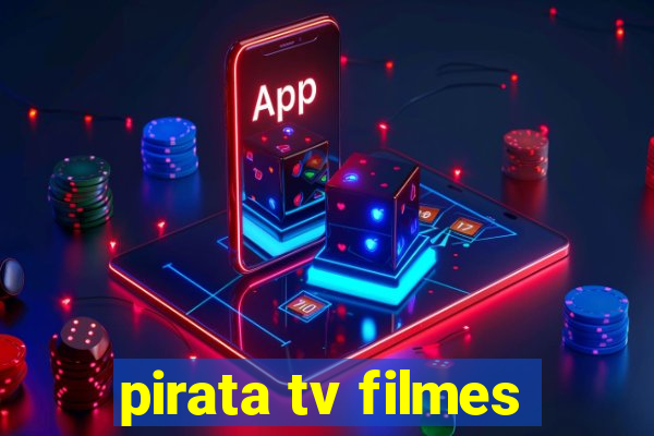 pirata tv filmes