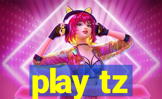 play tz