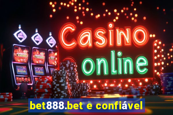 bet888.bet e confiável