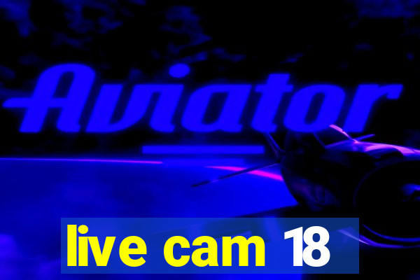 live cam 18