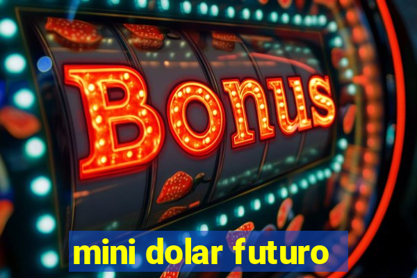 mini dolar futuro