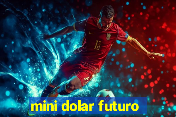 mini dolar futuro