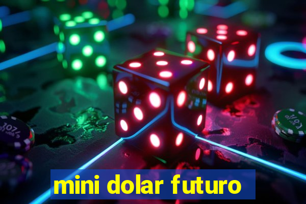 mini dolar futuro