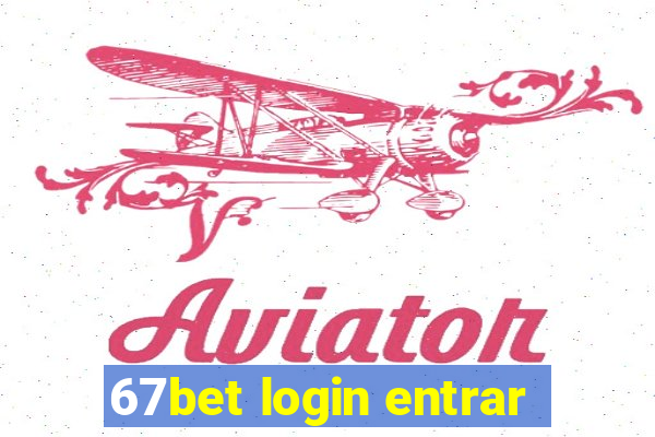 67bet login entrar