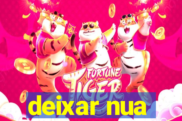 deixar nua