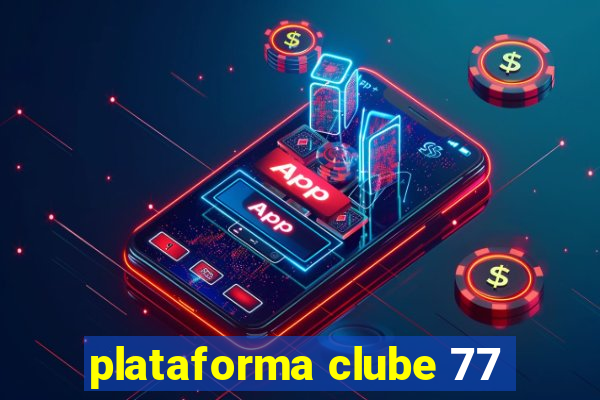 plataforma clube 77