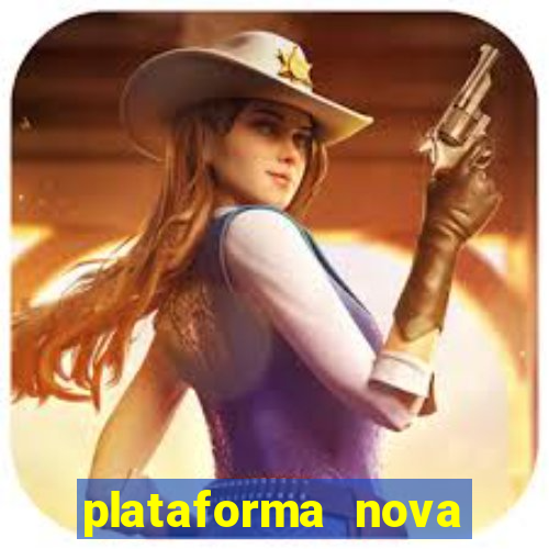 plataforma nova pagando bem