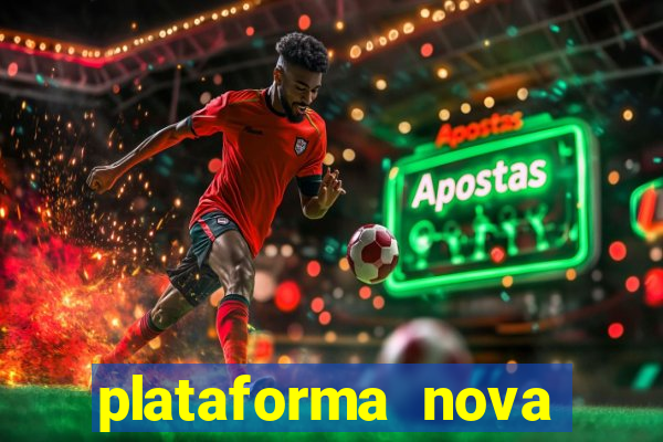 plataforma nova pagando bem