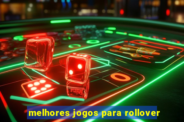 melhores jogos para rollover