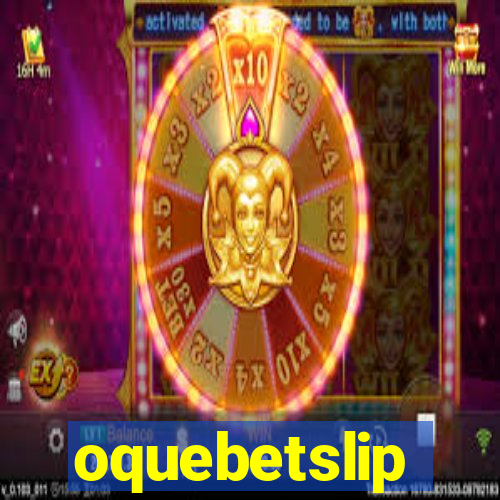 oquebetslip