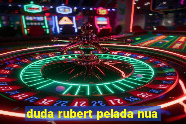 duda rubert pelada nua