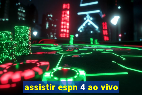 assistir espn 4 ao vivo