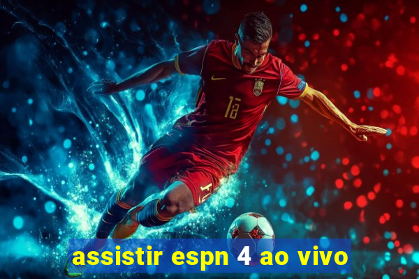 assistir espn 4 ao vivo