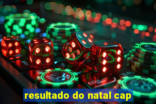 resultado do natal cap