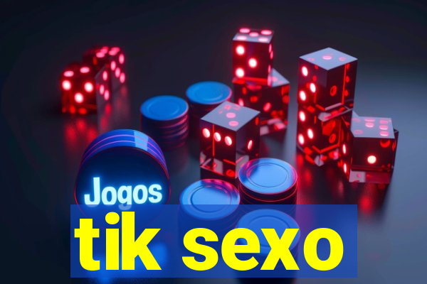 tik sexo