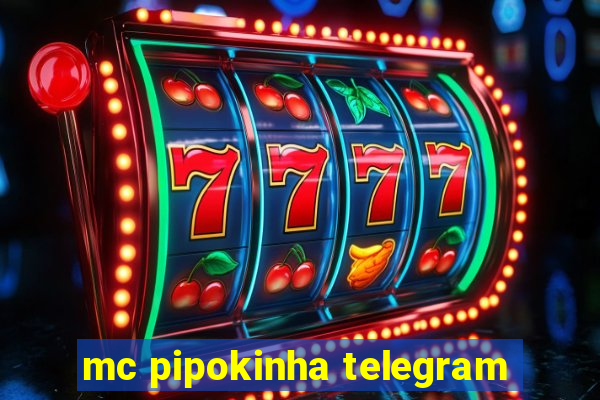 mc pipokinha telegram