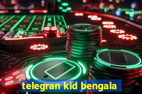 telegran kid bengala