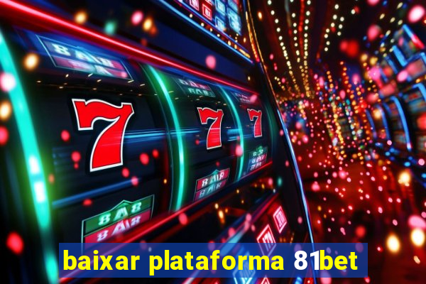 baixar plataforma 81bet