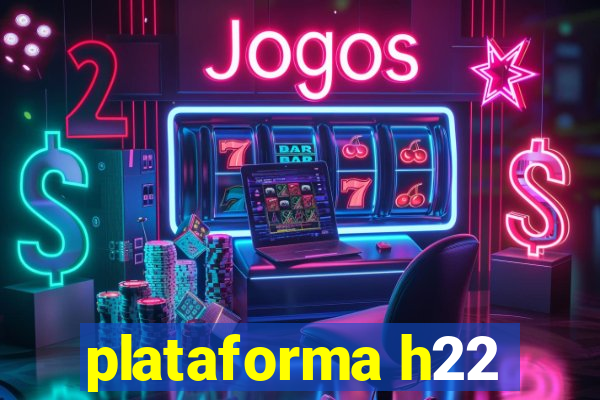 plataforma h22