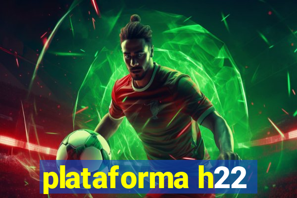 plataforma h22