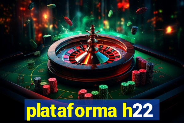 plataforma h22