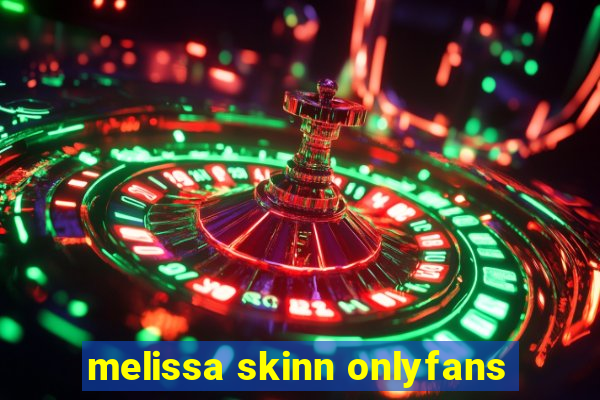 melissa skinn onlyfans