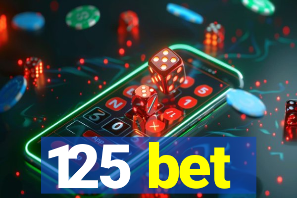 125 bet