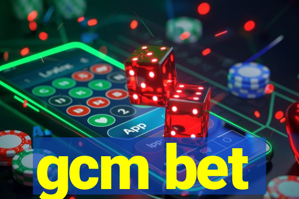 gcm bet