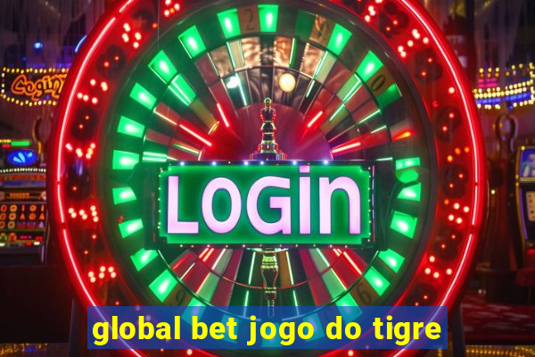 global bet jogo do tigre