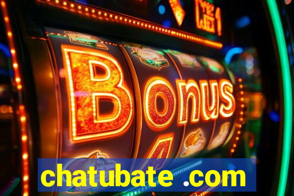 chatubate .com