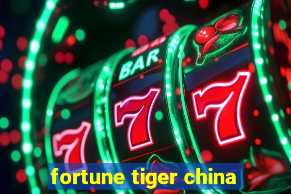 fortune tiger china