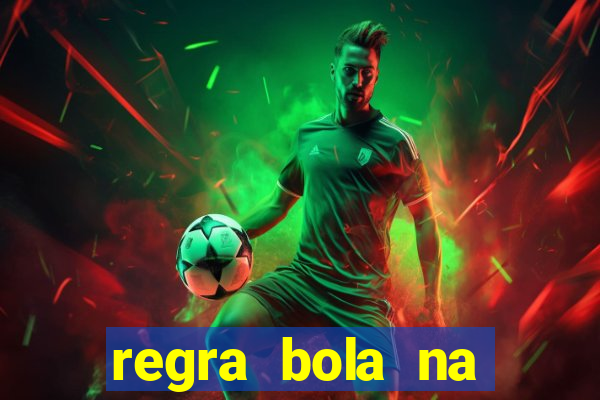 regra bola na trave betano