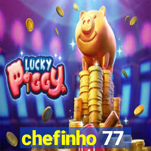 chefinho 77