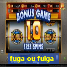 fuga ou fulga