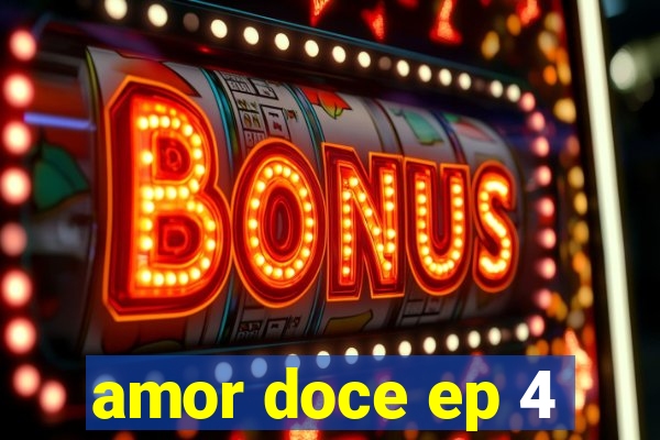 amor doce ep 4