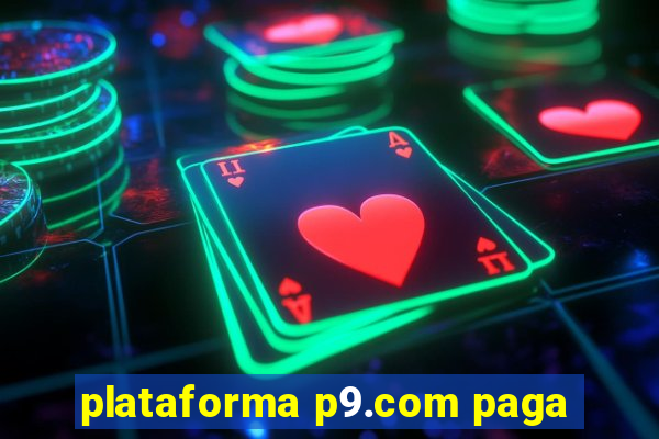 plataforma p9.com paga