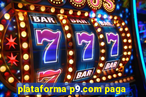 plataforma p9.com paga