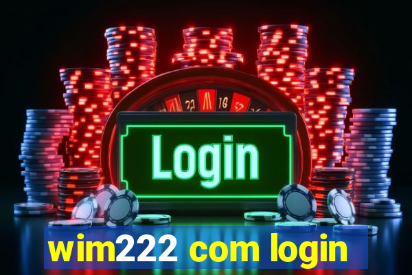 wim222 com login