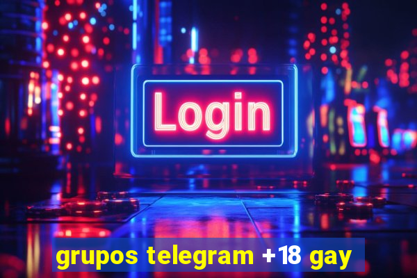 grupos telegram +18 gay