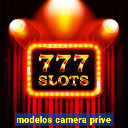 modelos camera prive