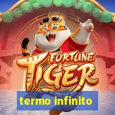 termo infinito