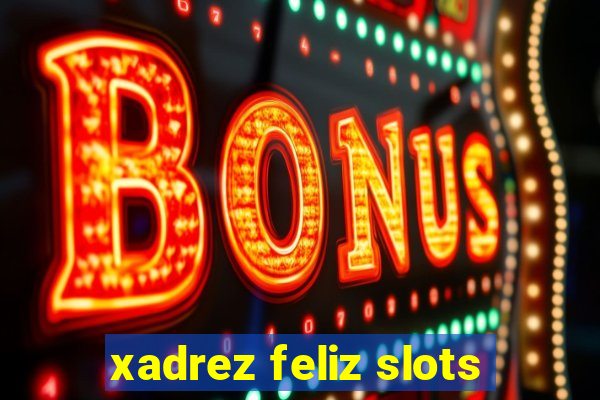 xadrez feliz slots