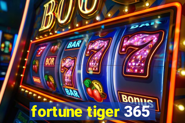 fortune tiger 365