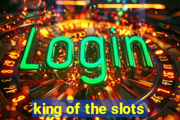 king of the slots