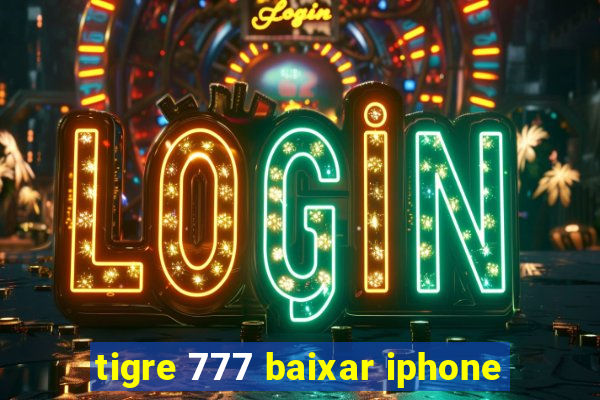 tigre 777 baixar iphone