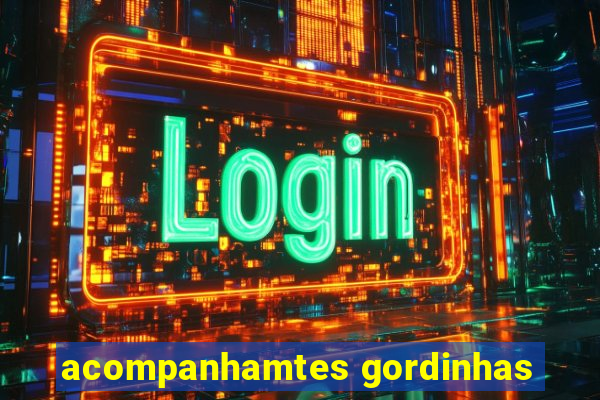 acompanhamtes gordinhas