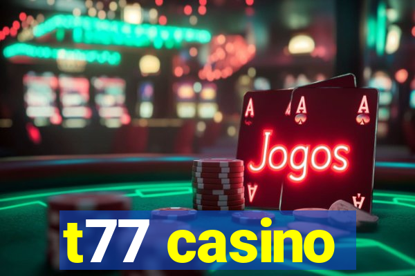 t77 casino