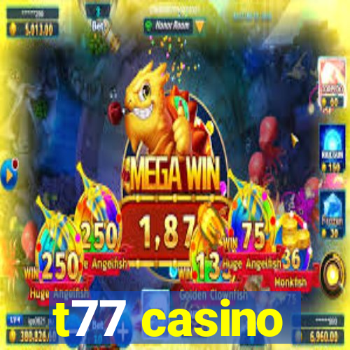 t77 casino