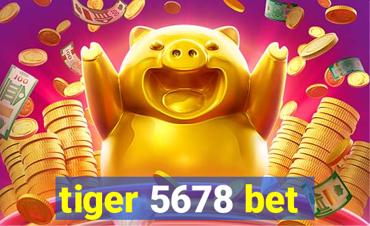 tiger 5678 bet