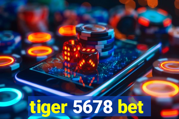 tiger 5678 bet